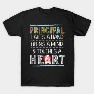 Principal Takes A Hand Opens A Mind And Touches A Heart T-Shirt